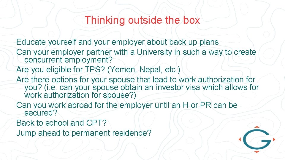 Thinking outside the box Educate yourself and your employer about back up plans Can