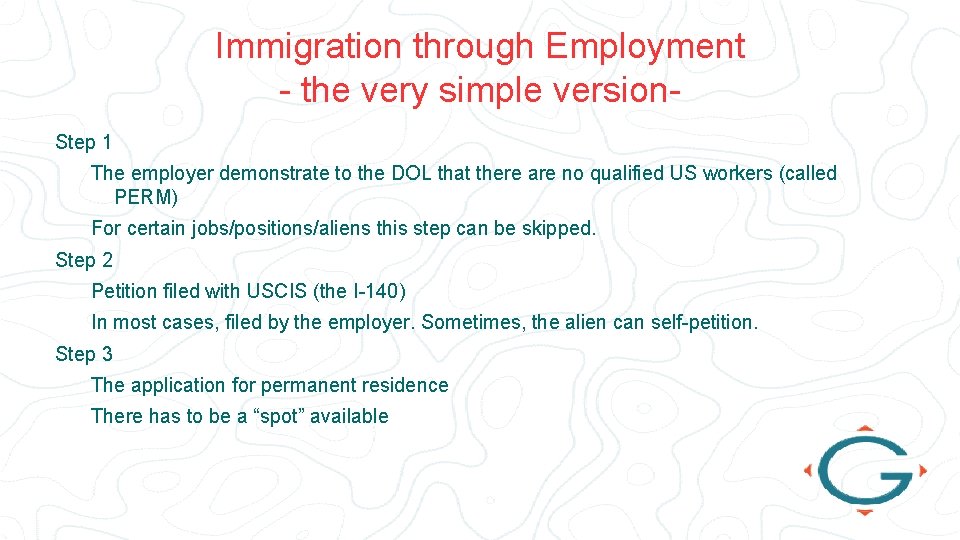 Immigration through Employment - the very simple version- Step 1 The employer demonstrate to