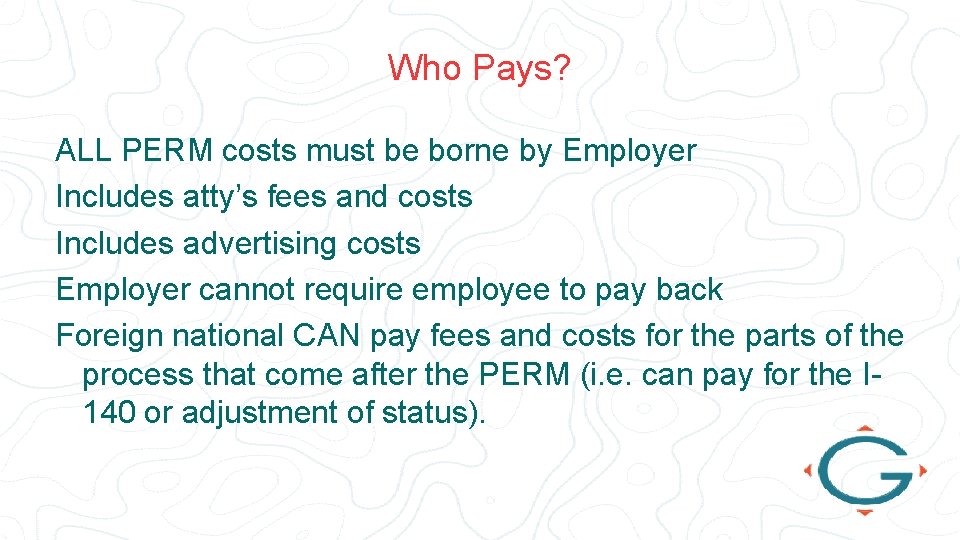 Who Pays? ALL PERM costs must be borne by Employer Includes atty’s fees and