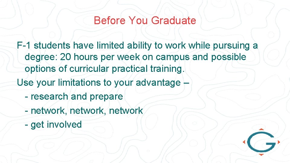 Before You Graduate F-1 students have limited ability to work while pursuing a degree: