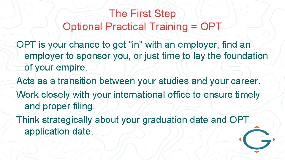 The First Step Optional Practical Training = OPT is your chance to get “in”