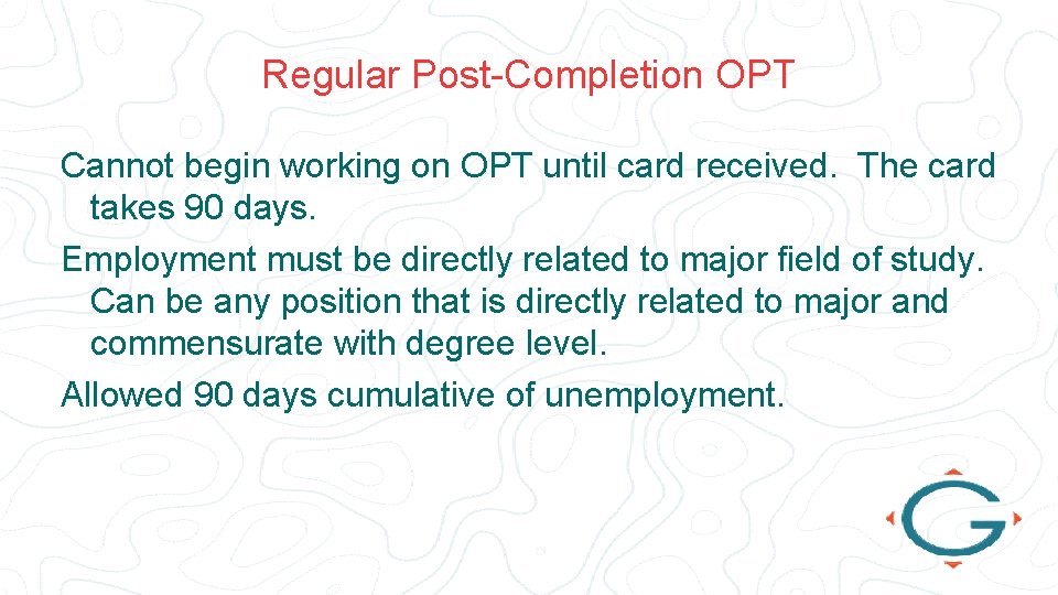 Regular Post-Completion OPT Cannot begin working on OPT until card received. The card takes