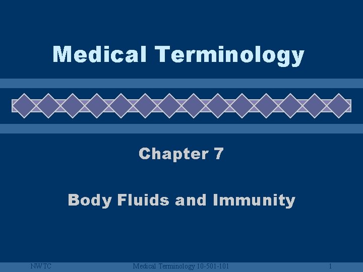 Medical Terminology Chapter 7 Body Fluids and Immunity NWTC Medical Terminology 10 -501 -101