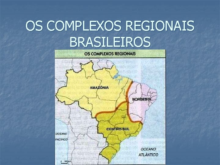 OS COMPLEXOS REGIONAIS BRASILEIROS 