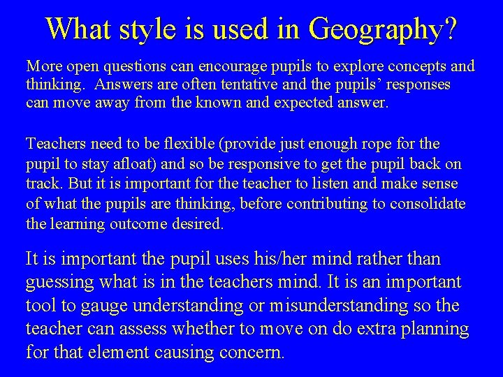 What style is used in Geography? More open questions can encourage pupils to explore