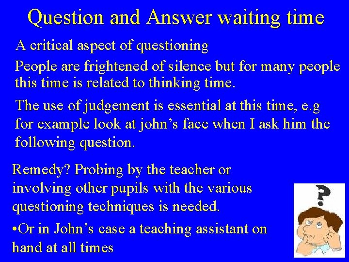 Question and Answer waiting time A critical aspect of questioning People are frightened of