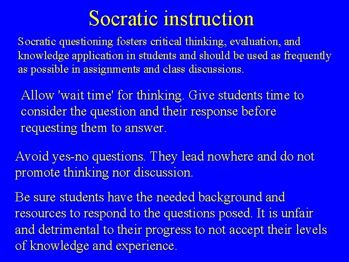 Socratic instruction Socratic questioning fosters critical thinking, evaluation, and knowledge application in students and