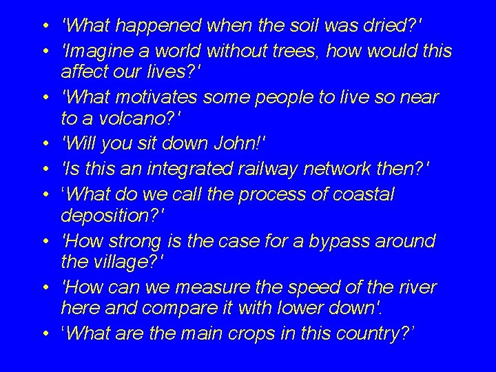  • 'What happened when the soil was dried? ' • 'Imagine a world