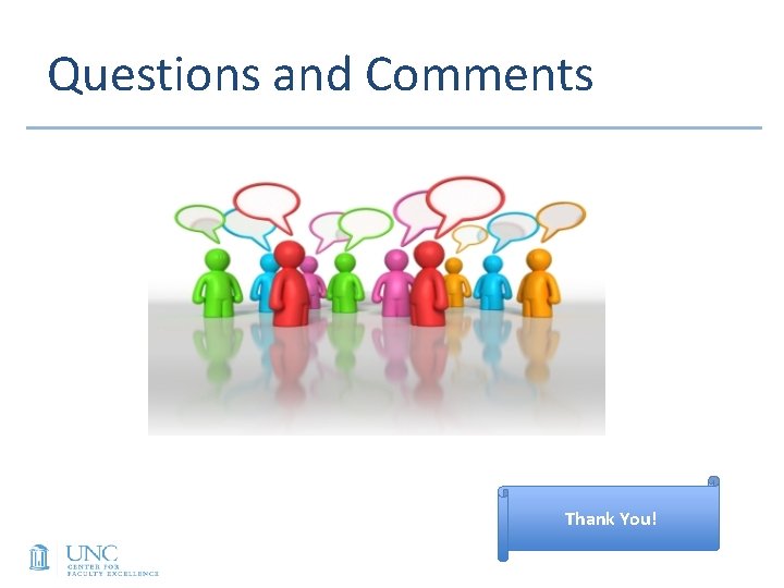 Questions and Comments Thank You! Questions and Comments Thank You!