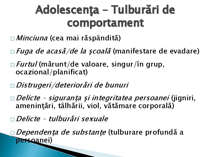 Adolescenţa – Tulburări de comportament � Minciuna � Fuga (cea mai răspândită) de acasă/de