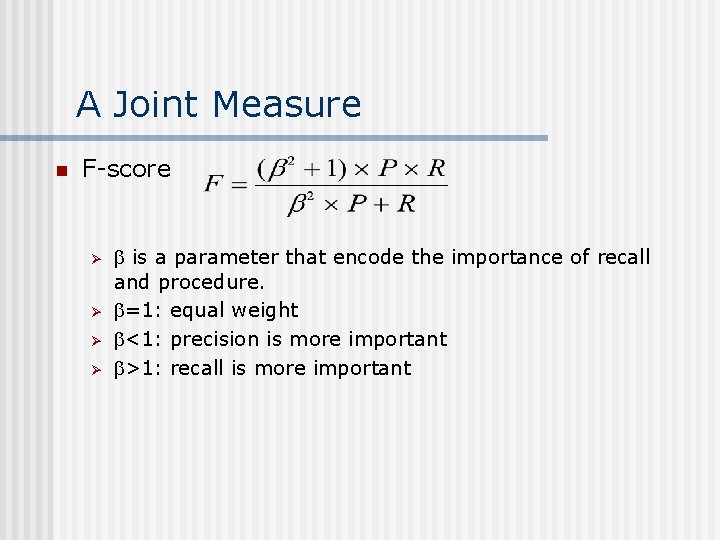 A Joint Measure n F-score Ø Ø is a parameter that encode the importance