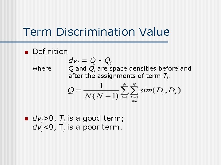 Term Discrimination Value n Definition where n dvj = Q - Qj Q and