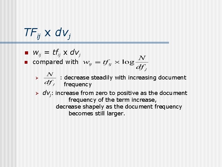TFij x dvj n wij = tfij x dvj n compared with Ø Ø