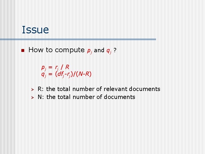 Issue n How to compute pj and qj ? pj = r j /