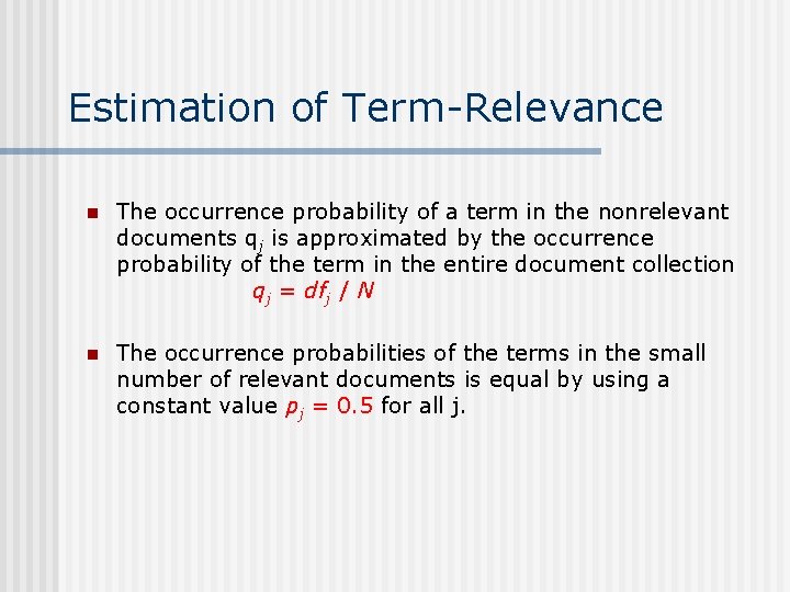Estimation of Term-Relevance n The occurrence probability of a term in the nonrelevant documents