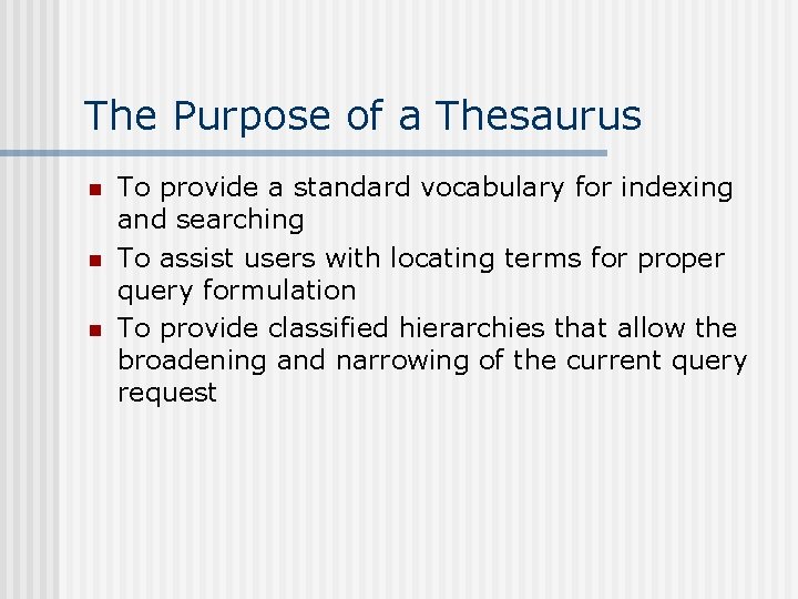 The Purpose of a Thesaurus n n n To provide a standard vocabulary for