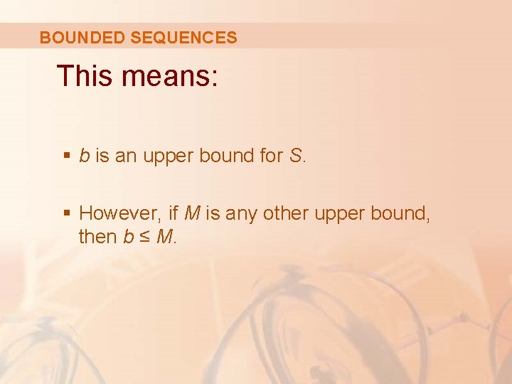 BOUNDED SEQUENCES This means: § b is an upper bound for S. § However,