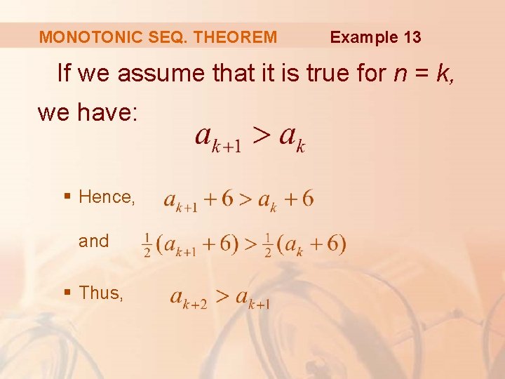 MONOTONIC SEQ. THEOREM Example 13 If we assume that it is true for n MONOTONIC SEQ. THEOREM Example 13 If we assume that it is true for n