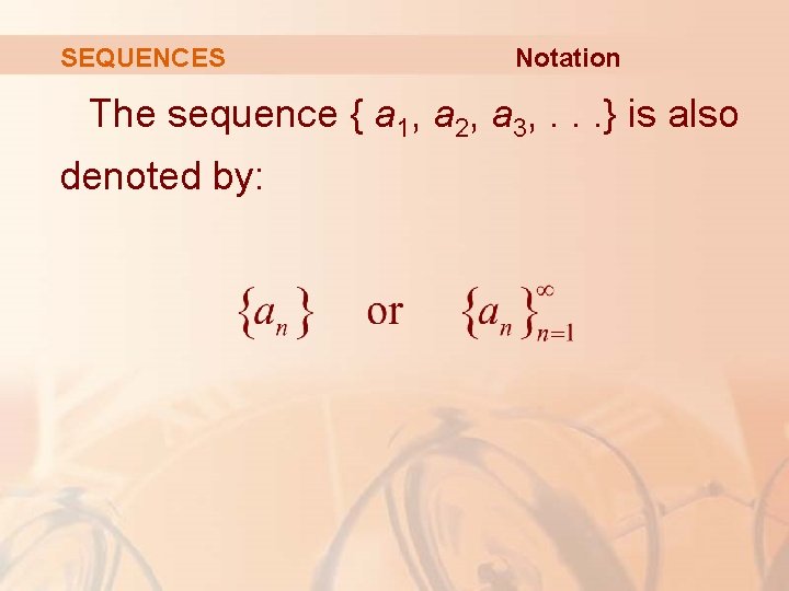 SEQUENCES Notation The sequence { a 1, a 2, a 3, . . .