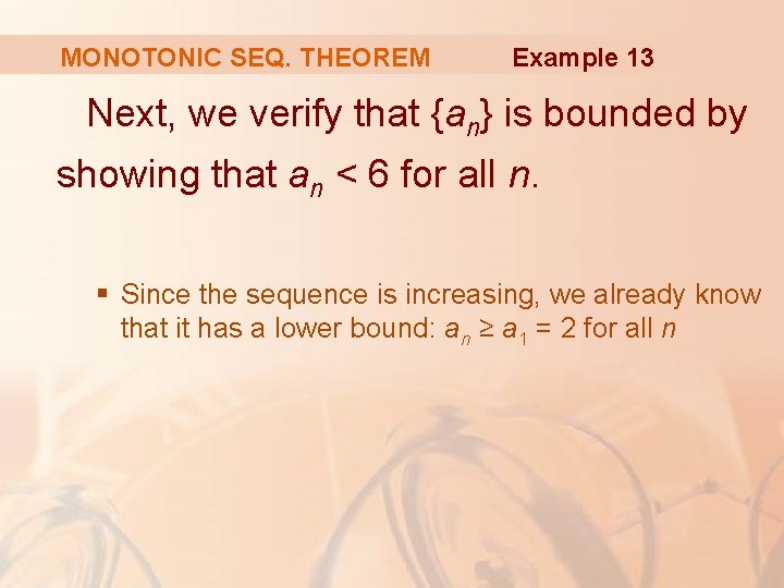 MONOTONIC SEQ. THEOREM Example 13 Next, we verify that {an} is bounded by showing