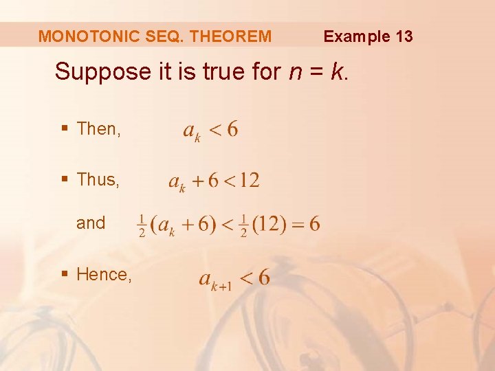 MONOTONIC SEQ. THEOREM Example 13 Suppose it is true for n = k. §