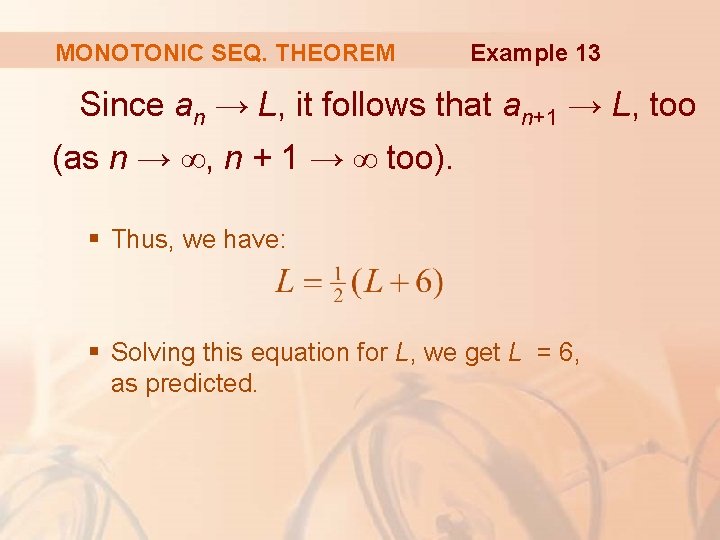 MONOTONIC SEQ. THEOREM Example 13 Since an → L, it follows that an+1 → MONOTONIC SEQ. THEOREM Example 13 Since an → L, it follows that an+1 →
