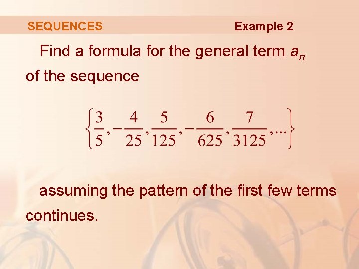 SEQUENCES Example 2 Find a formula for the general term an of the sequence SEQUENCES Example 2 Find a formula for the general term an of the sequence