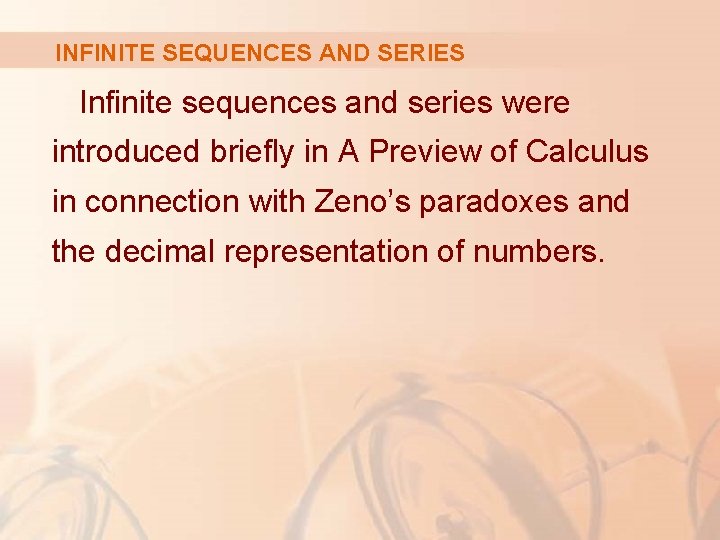 INFINITE SEQUENCES AND SERIES Infinite sequences and series were introduced briefly in A Preview