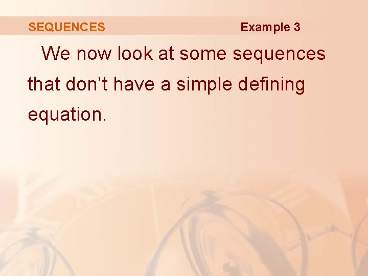 SEQUENCES Example 3 We now look at some sequences that don’t have a simple SEQUENCES Example 3 We now look at some sequences that don’t have a simple