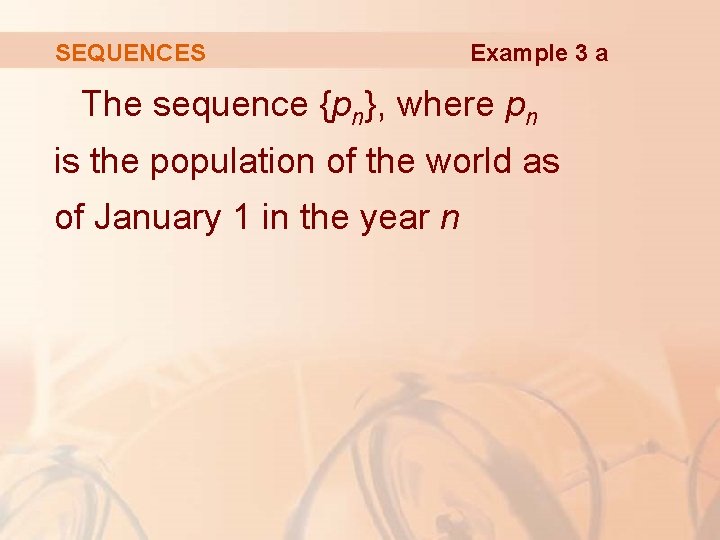 SEQUENCES Example 3 a The sequence {pn}, where pn is the population of the