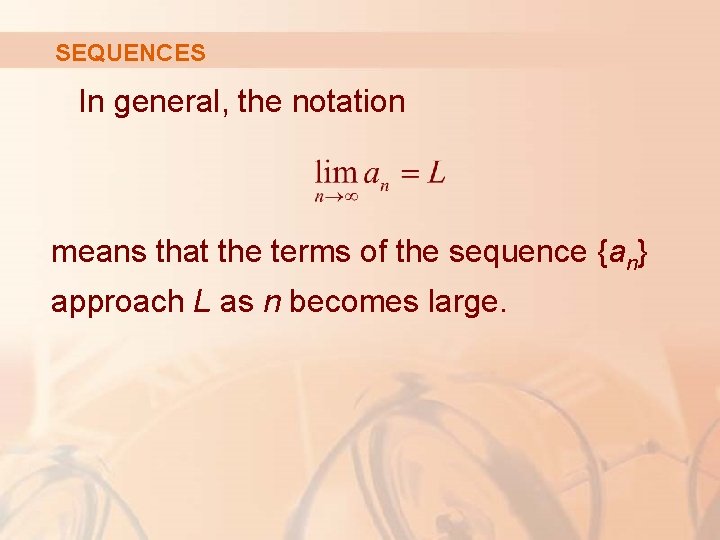 SEQUENCES In general, the notation means that the terms of the sequence {an} approach