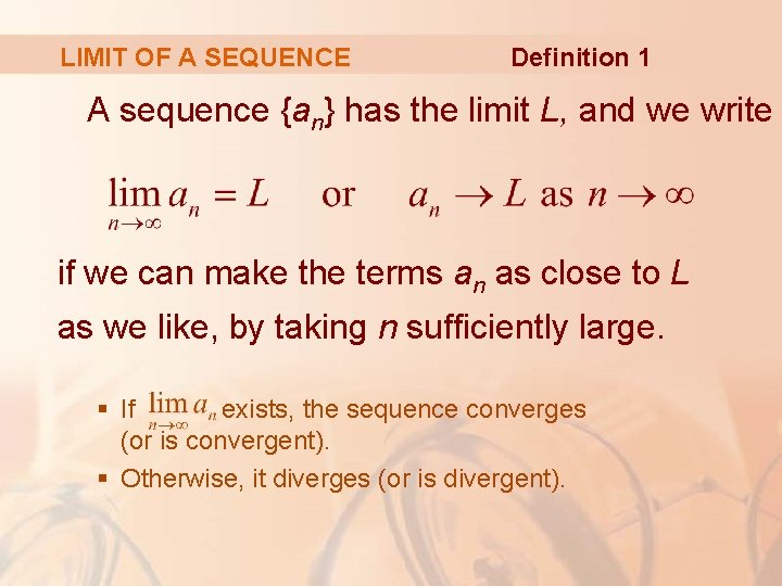 LIMIT OF A SEQUENCE Definition 1 A sequence {an} has the limit L, and