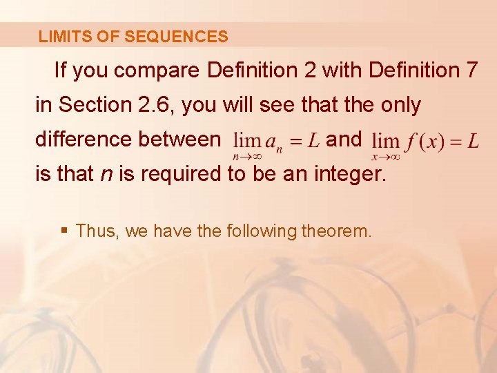 LIMITS OF SEQUENCES If you compare Definition 2 with Definition 7 in Section 2.