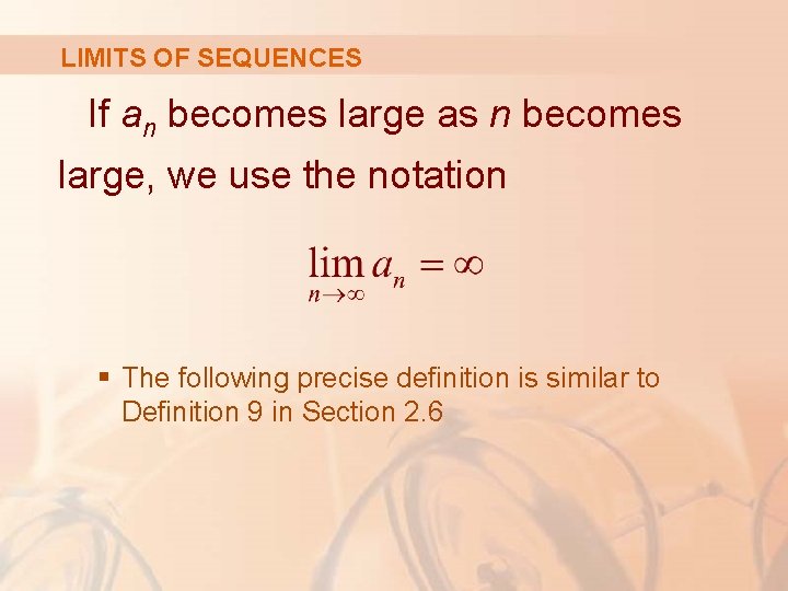 LIMITS OF SEQUENCES If an becomes large as n becomes large, we use the LIMITS OF SEQUENCES If an becomes large as n becomes large, we use the
