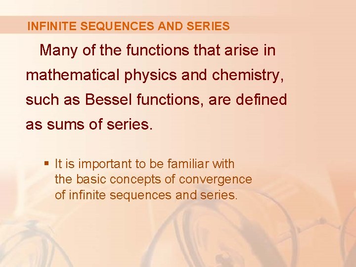 INFINITE SEQUENCES AND SERIES Many of the functions that arise in mathematical physics and