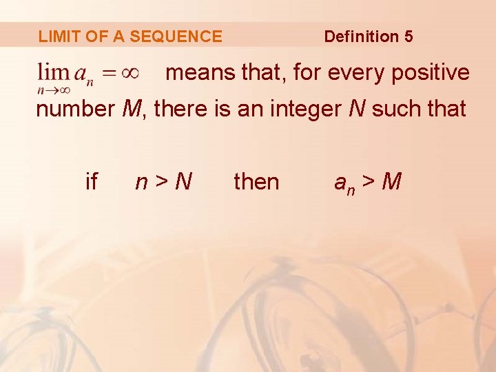 Definition 5 LIMIT OF A SEQUENCE means that, for every positive number M, there