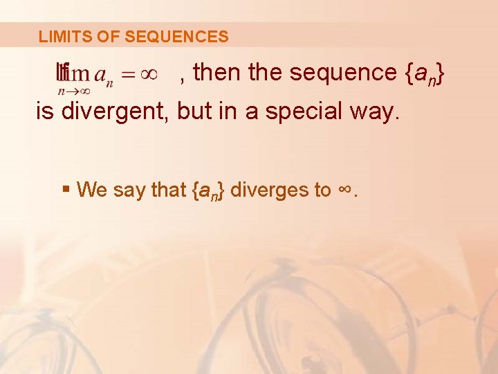 LIMITS OF SEQUENCES If , then the sequence {an} is divergent, but in a