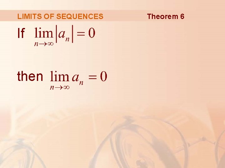 LIMITS OF SEQUENCES If then Theorem 6 