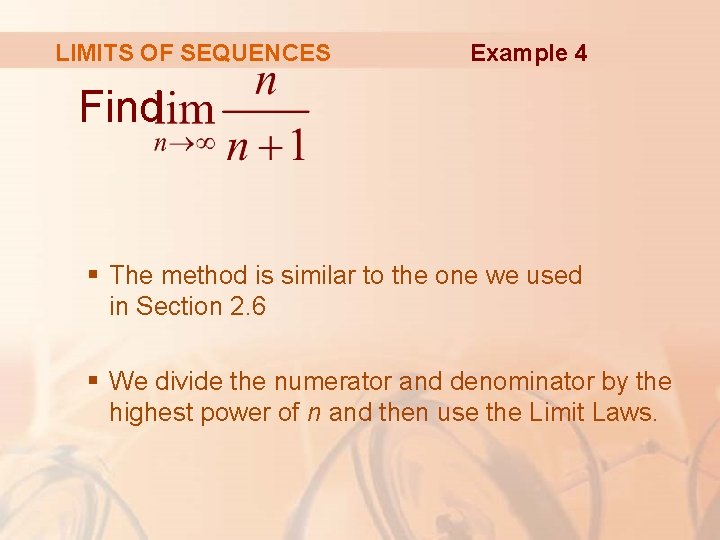 LIMITS OF SEQUENCES Example 4 Find § The method is similar to the one