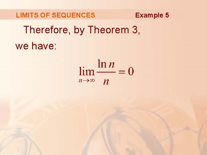 LIMITS OF SEQUENCES Example 5 Therefore, by Theorem 3, we have: 