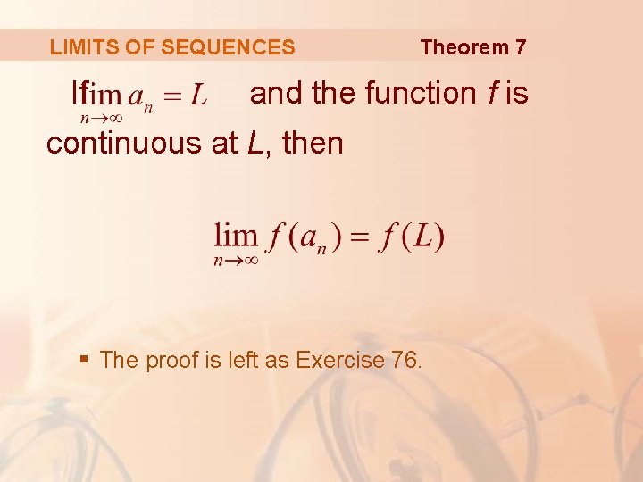 LIMITS OF SEQUENCES If Theorem 7 and the function f is continuous at L, LIMITS OF SEQUENCES If Theorem 7 and the function f is continuous at L,