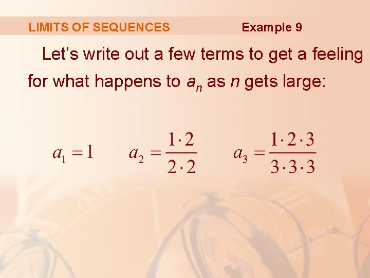 LIMITS OF SEQUENCES Example 9 Let’s write out a few terms to get a LIMITS OF SEQUENCES Example 9 Let’s write out a few terms to get a