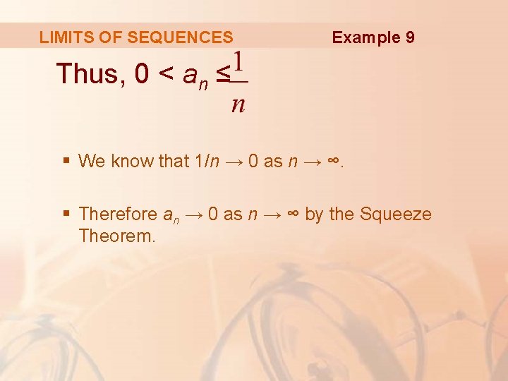 LIMITS OF SEQUENCES Example 9 Thus, 0 < an ≤ § We know that