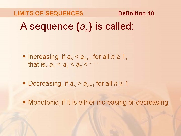 LIMITS OF SEQUENCES Definition 10 A sequence {an} is called: § Increasing, if an