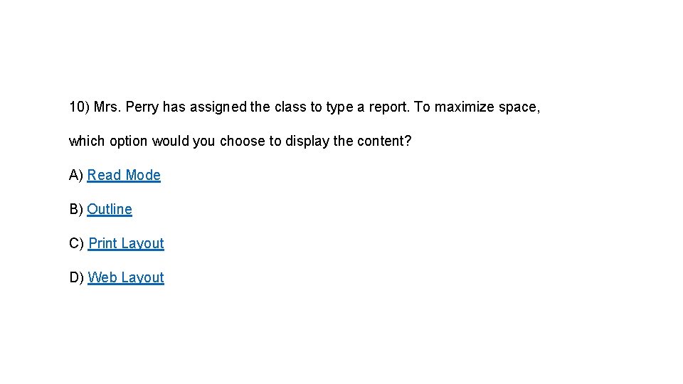 10) Mrs. Perry has assigned the class to type a report. To maximize space,