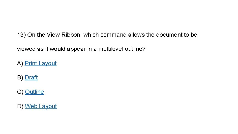 13) On the View Ribbon, which command allows the document to be viewed as