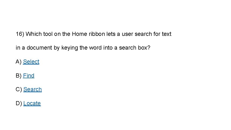 16) Which tool on the Home ribbon lets a user search for text in