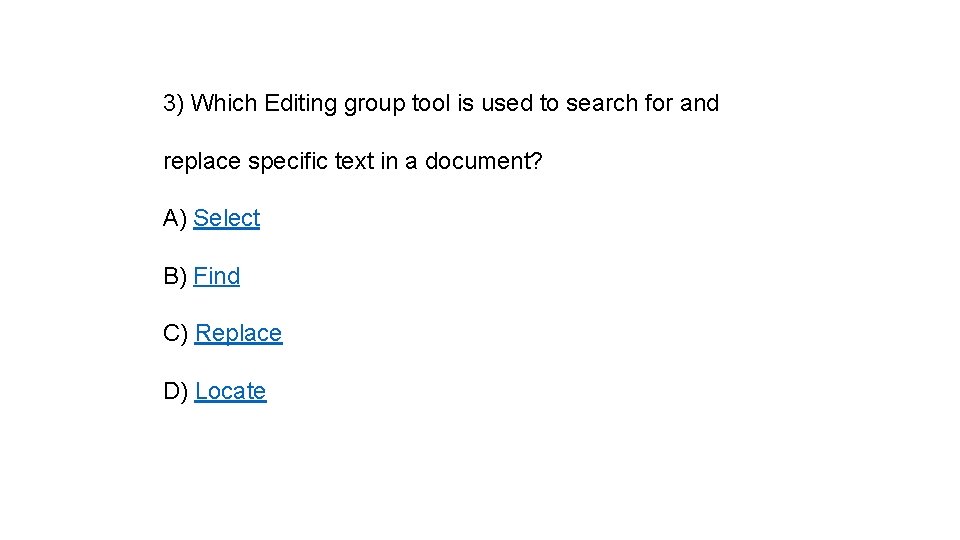 3) Which Editing group tool is used to search for and replace specific text