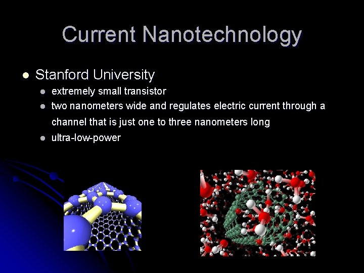 Current Nanotechnology l Stanford University l extremely small transistor two nanometers wide and regulates