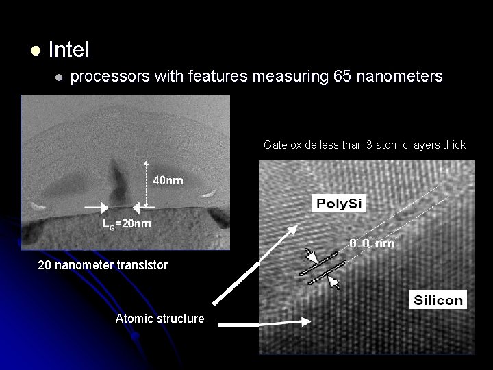 l Intel l processors with features measuring 65 nanometers Gate oxide less than 3